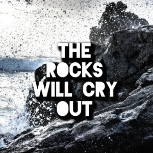 The-Rocks-Will-Cry-Out_864px-400x400