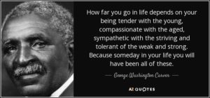 quote-how-far-you-go-in-life-depends-on-your-being-tender-with-the-young-compassionate-with-george-washington-carver-5-3-0325