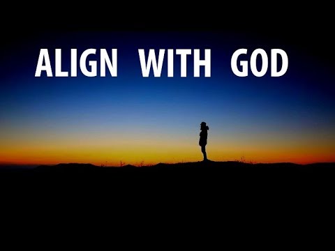 How Can I Align With God 